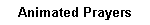 Animated Prayers