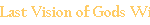 Last Vision of Gods Will