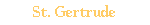 St. Gertrude