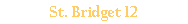 St. Bridget 12